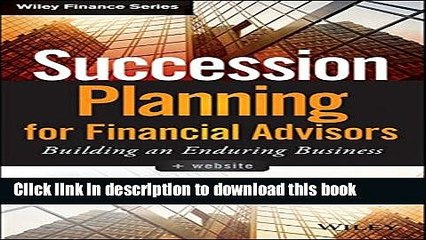 [Popular] Succession Planning for Financial Advisors, + Website: Building an Enduring Business