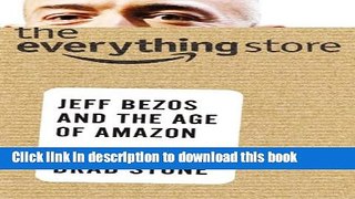 [Popular] The Everything Store: Jeff Bezos and the Age of Amazon Paperback Free