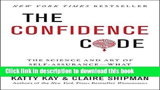 [Popular] The Confidence Code: The Science and Art of Self-Assurance---What Women Should Know