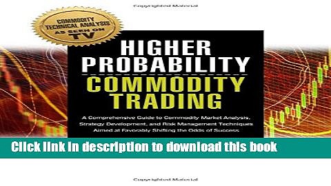[Popular] Higher Probability Commodity Trading: A Comprehensive Guide to Commodity Market
