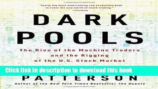 [Popular] Dark Pools: The Rise of the Machine Traders and the Rigging of the U.S. Stock Market