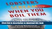 [Popular Books] Lobsters Scream When You Boil Them: And 100 Other Myths About Food and Cooking . .