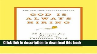 [Download] God Is Always Hiring: 50 Lessons for Finding Fulfilling Work Kindle Online