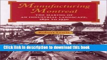 [Popular] Manufacturing Montreal: The Making of an Industrial Landscape, 1850 to 1930 Hardcover Free