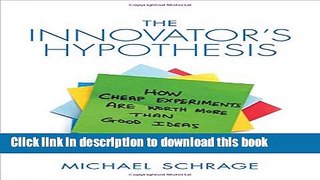 [Popular] The Innovator s Hypothesis: How Cheap Experiments Are Worth More than Good Ideas