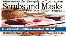 [Download] Scrubs and Masks: Make Healthy, Quick and Easy Recipes for Face and Body Exfoliating