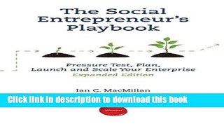 [PDF Kindle] The Social Entrepreneur s Playbook, Expanded Edition: Pressure Test, Plan, Launch and