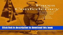 [PDF] Faces of the Confederacy: An Album of Southern Soldiers and Their Stories Full Online