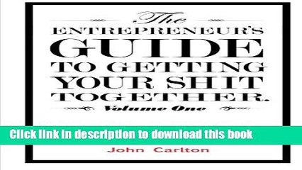 [PDF Kindle] The Entrepreneur s Guide To Getting Your Shit Together Free Download