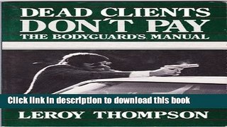 [Download] Dead Clients Don t Pay: The Bodyguard s Manual Hardcover Collection