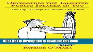 [Popular Books] Developing the Talented Public Speaker in You: The Top 10 Ways to Present like a
