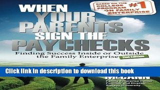 [Popular Books] When Your Parents Sign the Paychecks: Finding Success Inside or Outside the Family