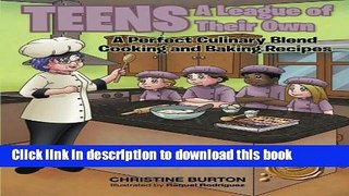 [Popular Books] Teens: A League of Their Own: A Perfect Culinary Blend: Cooking and Baking Recipes