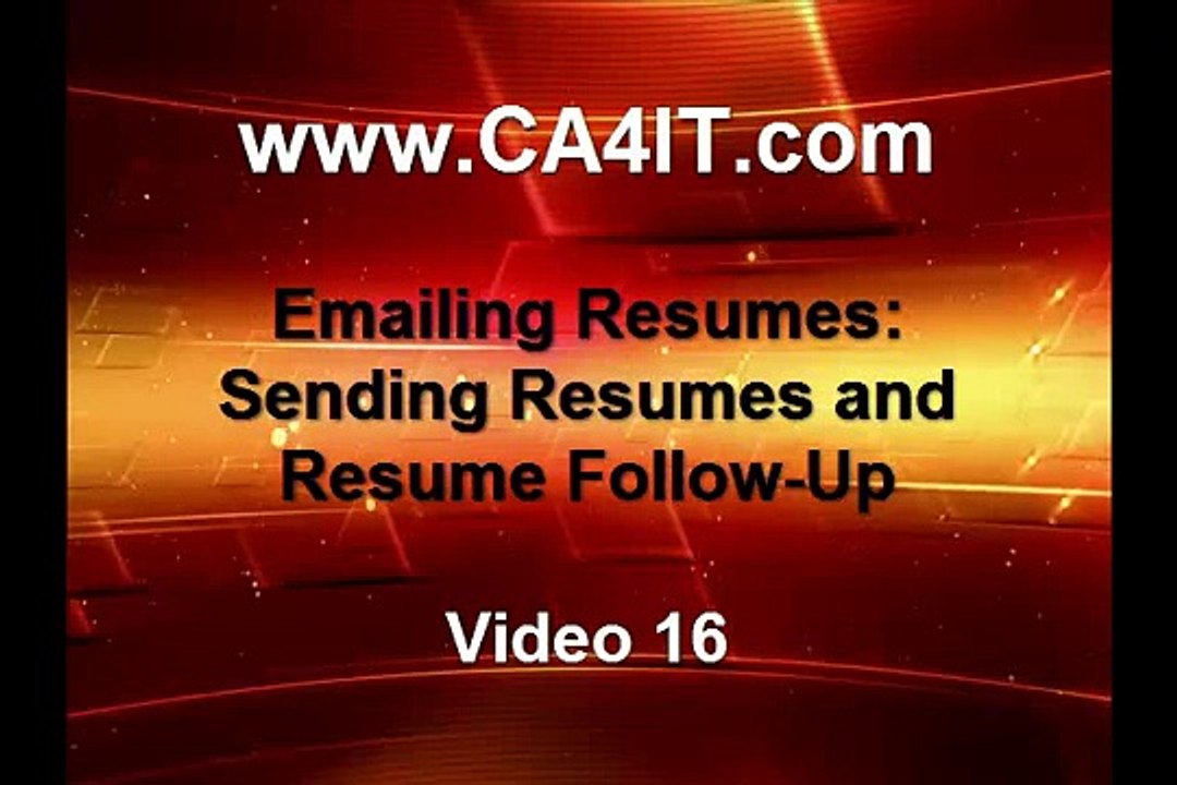 Emailing Resumes, Sending Resumes and Resume Follow Up - Video 10