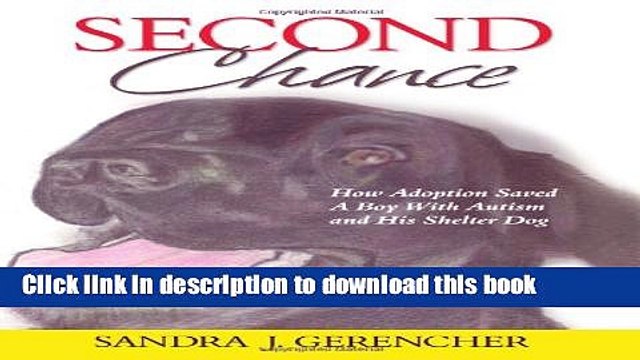 [Download] Second Chance: How Adoption Saved a Boy with Autism His Shelter Dog Paperback