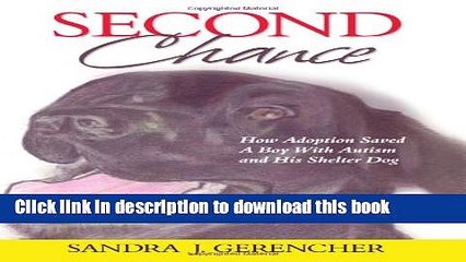 [Download] Second Chance: How Adoption Saved a Boy with Autism   His Shelter Dog Paperback