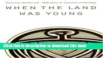 [Popular] When the Land Was Young: Reflections on American Archaeology Kindle Online