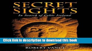 [Popular] Secret Sights: In Search of Celtic Ireland Paperback Free