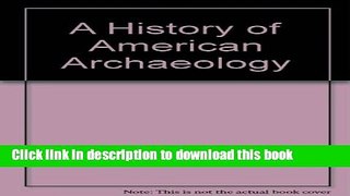 [Popular] A History of American Archaeology Hardcover Free