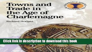 [Popular] Towns and Trade in Age of Charlemagne Kindle Online