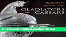 [Popular] Gladiators and Caesars: The Power of Spectacle in Ancient Rome Paperback Free