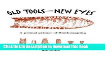 [Popular] Old Tools - New Eyes: A Primal Primer of Flintknapping Paperback Collection