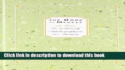 [Download] The Book of Myself A Do-It-Yourself Autobiography In 201 Questions Kindle Free