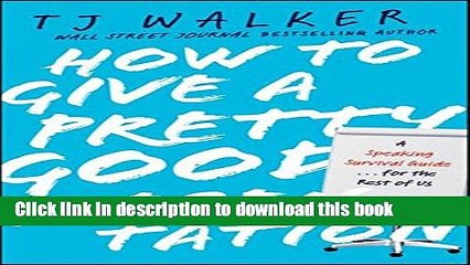 [PDF Kindle] How to Give a Pretty Good Presentation: A Speaking Survival Guide for the Rest of Us
