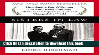 [Download] Sisters in Law: How Sandra Day O Connor and Ruth Bader Ginsburg Went to the Supreme