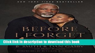 [Download] Before I Forget: Love, Hope, Help, and Acceptance in Our Fight Against Alzheimer s