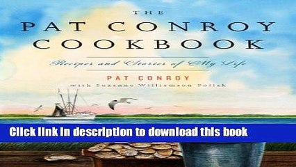 [Download] The Pat Conroy Cookbook: Recipes and Stories of My Life Hardcover Free