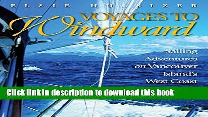 [Download] Voyages to Windward: Sailing Adventures on Vancouver Island s West Coast Hardcover