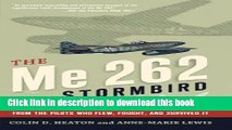 [Popular] The Me 262 Stormbird: From the Pilots Who Flew, Fought, and Survived It Hardcover