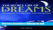 [Popular] The Secret Life of Dreams: Decoding the Messages from Your Subconscious Hardcover