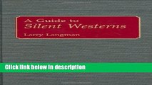 Books A Guide to Silent Westerns: (Bibliographies and Indexes in the Performing Arts) Free Online
