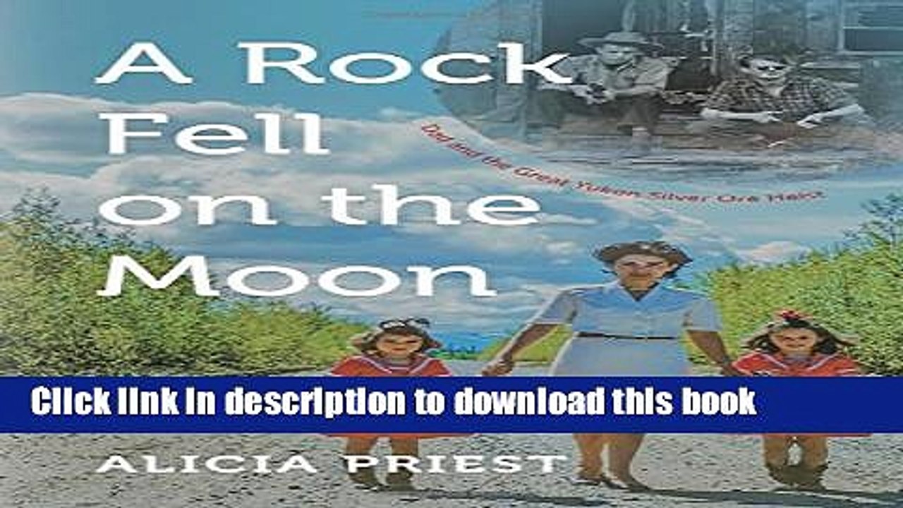[Download] A Rock Fell on the Moon: Dad and the Great Yukon Silver Ore Heist Paperback Online