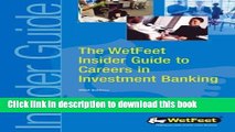 The WetFeet Insider Guide to Careers in Investment Banking For Free