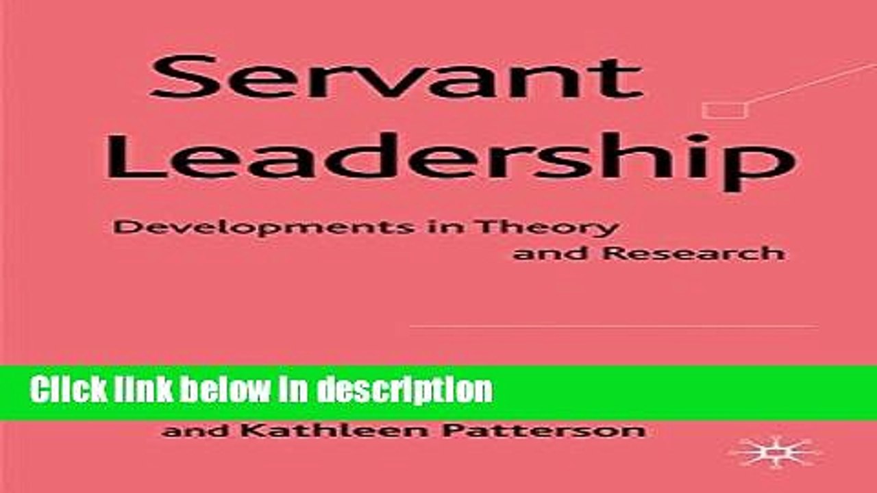 Download Servant Leadership: Developments in Theory and Research Full Online