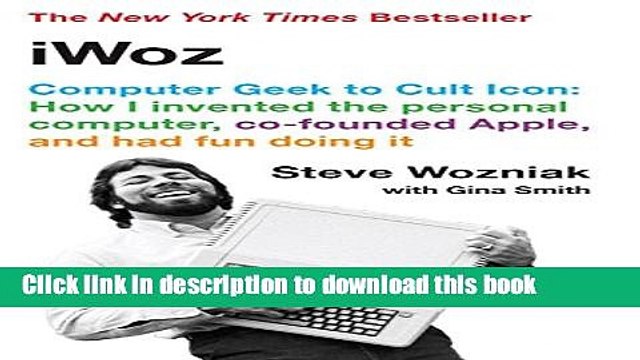 [Download] iWoz: Computer Geek to Cult Icon: How I Invented the Personal Computer, Co-Founded