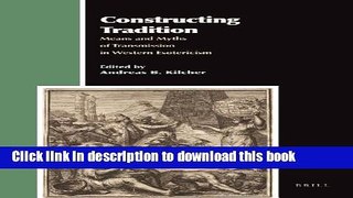 [Popular] Constructing Tradition: Means and Myths of Transmission in Western Esotericism (Aries