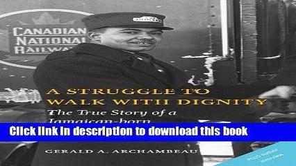 [Download] A Struggle to Walk With Dignity: The True Story of a Jamaican-born Canadian Hardcover