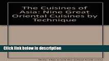 Download The cuisines of Asia: Nine great oriental cuisines by technique [Online Books]