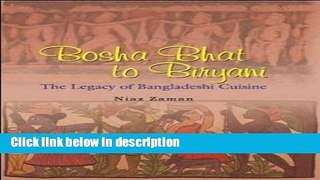 Download Bosha Bhat to Biryani: The Legacy of Bangladeshi Cuisine [Full Ebook]