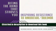 [Popular] Biting the Hand that Starves You: Inspiring Resistance to Anorexia/Bulimia (Norton