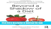 [Popular] Beyond a Shadow of a Diet: The Comprehensive Guide to Treating Binge Eating Disorder,