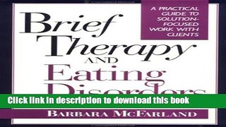 [Popular] Brief Therapy and Eating Disorders: A Practical Guide to Solution-Focused Work with
