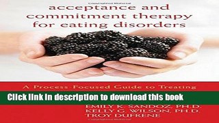 [Popular] Acceptance and Commitment Therapy for Eating Disorders: A Process-Focused Guide to