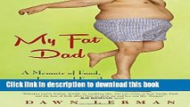 [Download] My Fat Dad: A Memoir of Food, Love, and Family, with Recipes Kindle Online