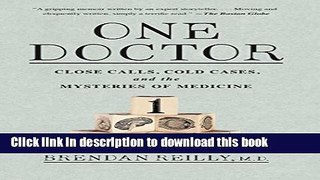 [Download] One Doctor: Close Calls, Cold Cases, and the Mysteries of Medicine Paperback Collection