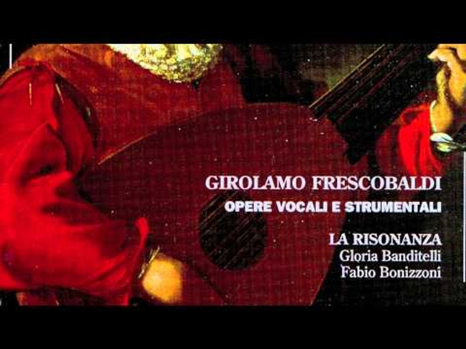 Girolamo Frescobaldi - Voi partite mio sole - La Risonanza